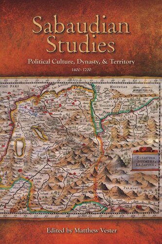 Sabaudian Studies: Political Culture, Dynasty, and Territory (1400–1700)