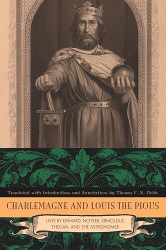 Charlemagne and Louis the Pious: Lives by Einhard, Notker, Ermoldus, Thegan, and the Astronomer