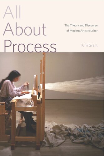 All About Process: The Theory and Discourse of Modern Artistic Labor