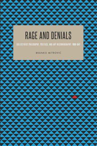 Rage and Denials: Collectivist Philosophy, Politics, and Art Historiography, 1890–1947