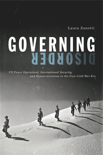 Governing Disorder: UN Peace Operations, International Security, and Democratization in the Post–Cold War Era