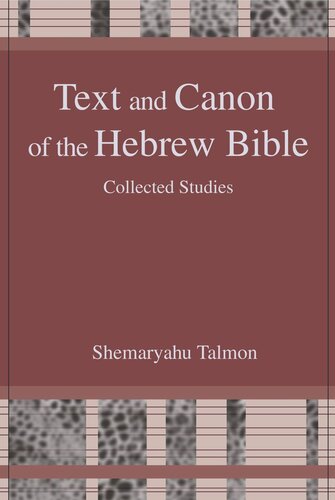 Text and Canon of the Hebrew Bible: Collected Studies