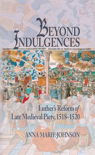Beyond Indulgences: Luther’s Reform of Late Medieval Piety, 1518–1520