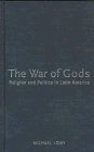 The War of Gods: Religion and Politics in Latin America