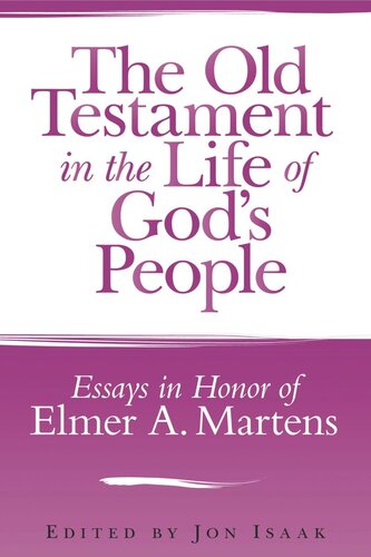 The Old Testament in the Life of God's People: Essays in Honor of Elmer A. Martens