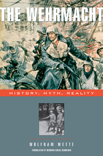 The Wehrmacht: History, Myth, Reality