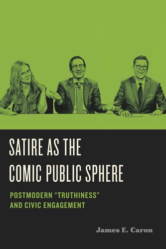 Satire as the Comic Public Sphere: Postmodern “Truthiness” and Civic Engagement