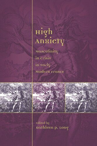 High Anxiety: Masculinity in Crisis in Early Modern France
