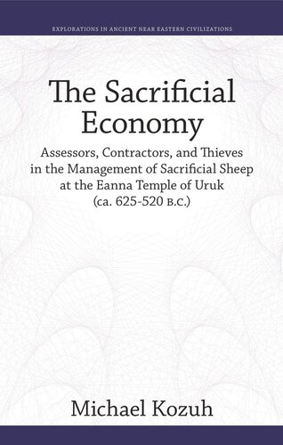 The Sacrificial Economy: Assessors, Contractors, and Thieves in the Management of Sacrificial Sheep at the Eanna Temple of Uruk (ca. 625–520 B.C.)
