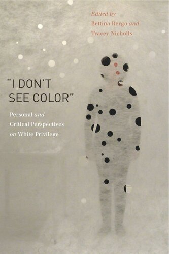 “I Don’t See Color”: Personal and Critical Perspectives on White Privilege