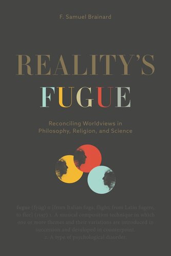 Reality’s Fugue: Reconciling Worldviews in Philosophy, Religion, and Science