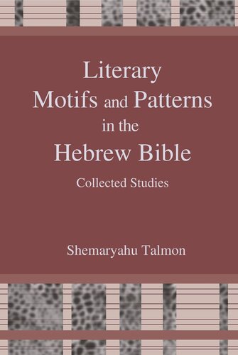 Literary Motifs and Patterns in the Hebrew Bible: Collected Essays