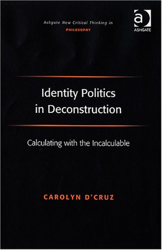 Identity Politics in Deconstruction: Calculating with the Incalculable