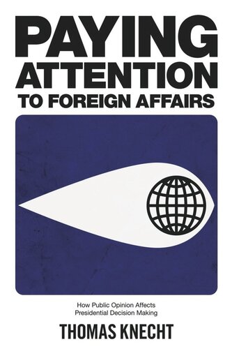 Paying Attention to Foreign Affairs: How Public Opinion Affects Presidential Decision Making