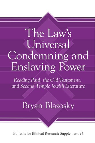 The Law’s Universal Condemning and Enslaving Power: Reading Paul, the Old Testament, and Second Temple Jewish Literature
