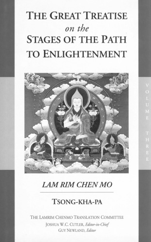 The Great Treatise on the Stages of the Path to Enlightenment: Lam Rim Chen Mo