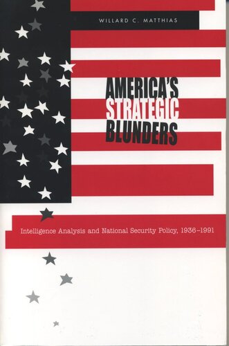 America's Strategic Blunders: Intelligence Analysis and National Security Policy, 1936–1991