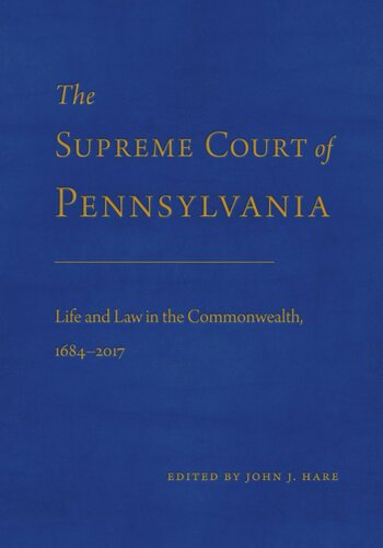 The Supreme Court of Pennsylvania: Life and Law in the Commonwealth, 1684–2017