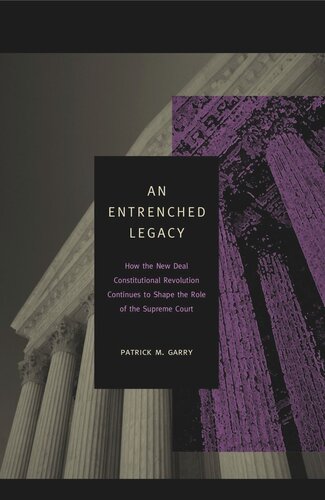 An Entrenched Legacy: How the New Deal Constitutional Revolution Continues to Shape the Role of the Supreme Court