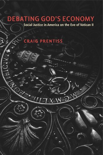 Debating God's Economy: Social Justice in America on the Eve of Vatican II