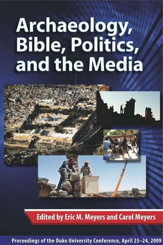 Archaeology, Bible, Politics, and the Media: Proceedings of the Duke University Conference, April 23–24, 2009