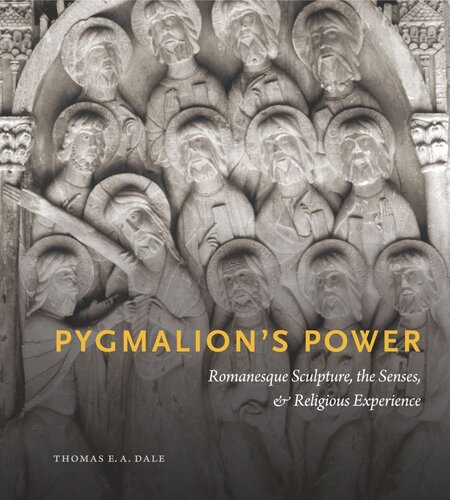 Pygmalion’s Power: Romanesque Sculpture, the Senses, and Religious Experience