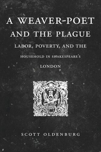 A Weaver-Poet and the Plague: Labor, Poverty, and the Household in Shakespeare’s London