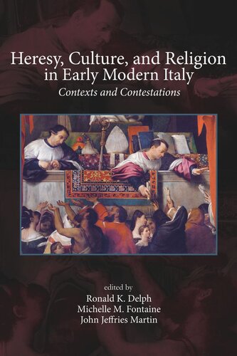 Heresy, Culture, and Religion in Early Modern Italy: Contexts and Contestations