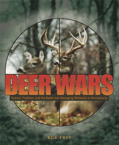 Deer Wars: Science, Tradition, and the Battle over Managing Whitetails in Pennsylvania