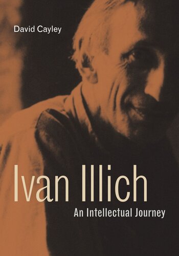 Ivan Illich: An Intellectual Journey
