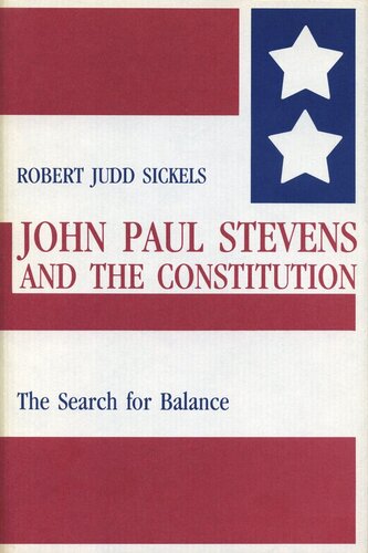 John Paul Stevens and the Constitution: The Search for Balance