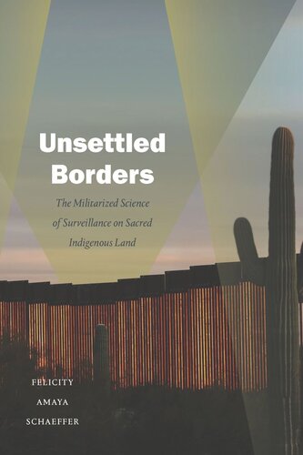 Unsettled Borders: The Militarized Science of Surveillance on Sacred Indigenous Land