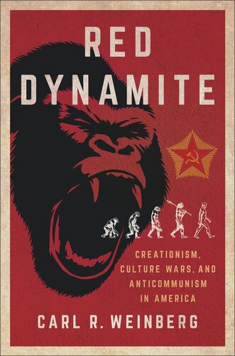Red Dynamite: Creationism, Culture Wars, and Anticommunism in America