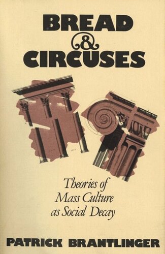 Bread and Circuses: Theories of Mass Culture As Social Decay