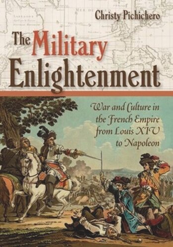 The Military Enlightenment: War and Culture in the French Empire from Louis XIV to Napoleon