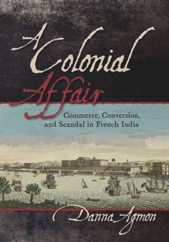 A Colonial Affair: Commerce, Conversion, and Scandal in French India