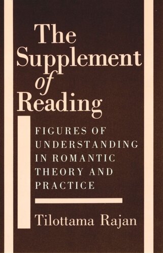 The Supplement of Reading: Figures of Understanding in Romantic Theory and Practice