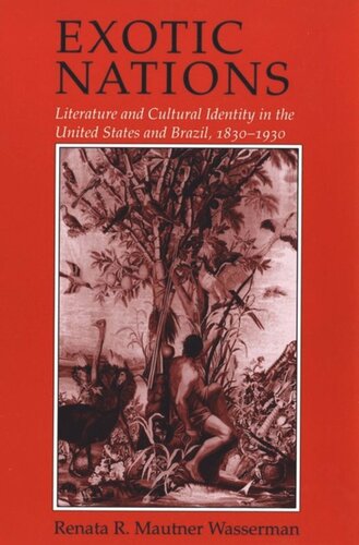 Exotic Nations: Literature and Cultural Identity in the United States and Brazil, 1830–1930