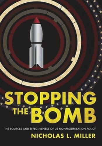 Stopping the Bomb: The Sources and Effectiveness of US Nonproliferation Policy