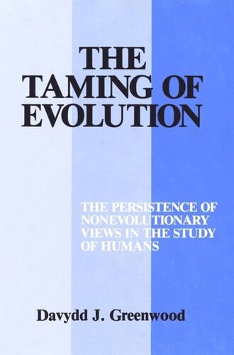 The Taming of Evolution: The Persistence of Nonevolutionary Views in the Study of Humans