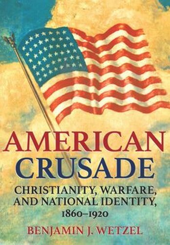 American Crusade: Christianity, Warfare, and National Identity, 1860–1920