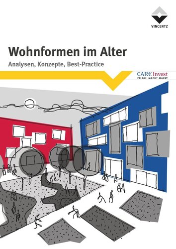Wohnformen im Alter: Analysen, Konzepte, Best - Practice