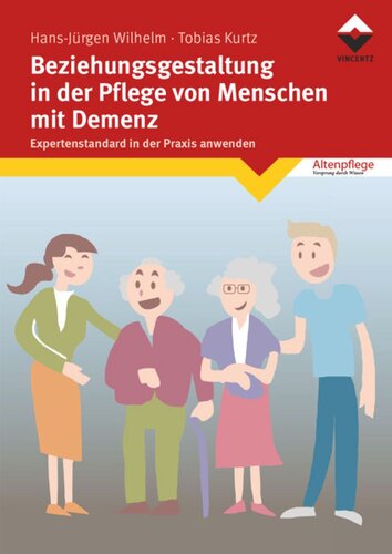 Beziehungsgestaltung in der Pflege von Menschen mit Demenz: Expertenstandard in der Praxis anwenden