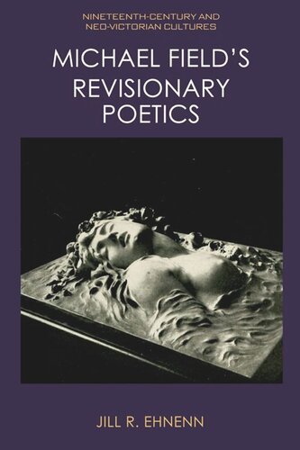 Michael Field's Revisionary Poetics