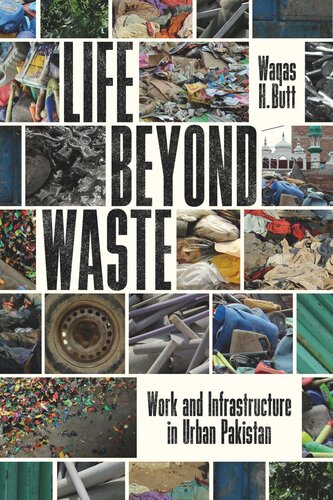 Life Beyond Waste: Work and Infrastructure in Urban Pakistan