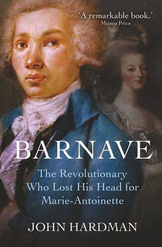 Antoine Barnave: The Revolutionary who Lost his Head for Marie Antoinette