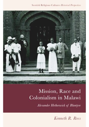 Mission, Race and Colonialism in Malawi: Alexander Hetherwick of Blantyre