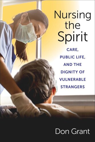 Nursing the Spirit: Care, Public Life, and the Dignity of Vulnerable Strangers