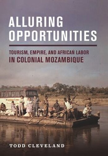 Alluring Opportunities: Tourism, Empire, and African Labor in Colonial Mozambique
