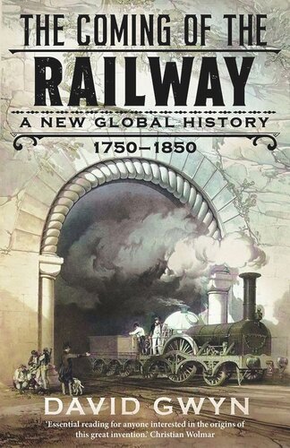 The Coming of the Railway: A New Global History, 1750-1850